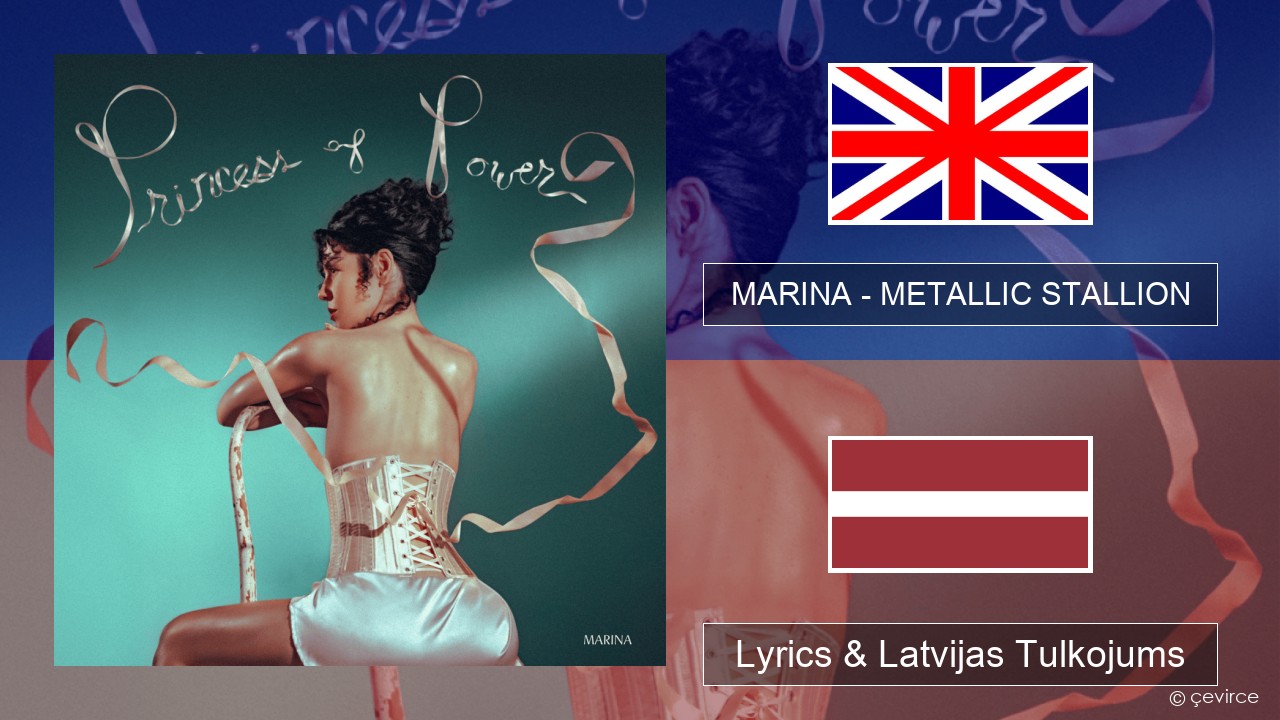 MARINA – METALLIC STALLION Angļu Lyrics & Latvijas Tulkojums
