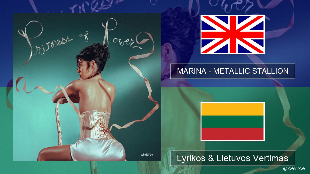 MARINA – METALLIC STALLION Anglų Lyrikos & Lietuvos Vertimas