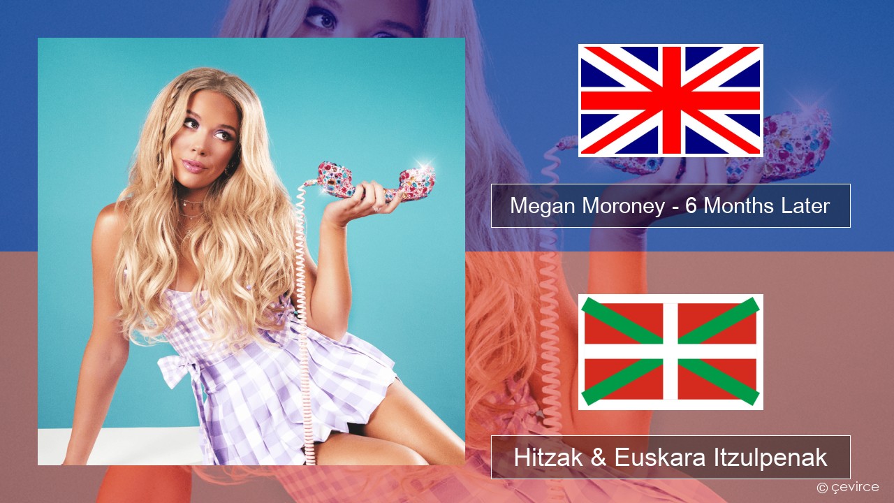 Megan Moroney – 6 Months Later Ingelesa Hitzak & Euskara Itzulpenak