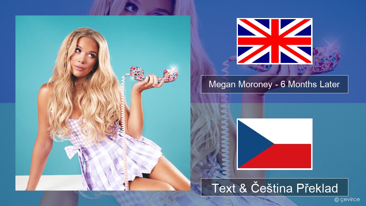 Megan Moroney – 6 Months Later Anglický Text & Čeština Překlad