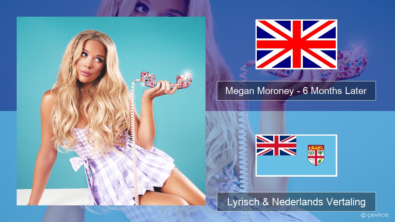 Megan Moroney – 6 Months Later Engels Lyrisch & Nederlands Vertaling