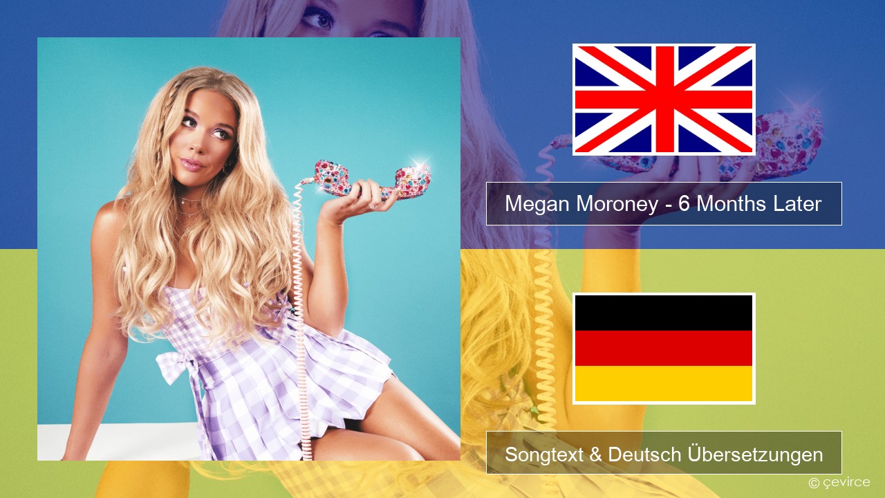 Megan Moroney – 6 Months Later Englisch Songtext & Deutsch Übersetzungen