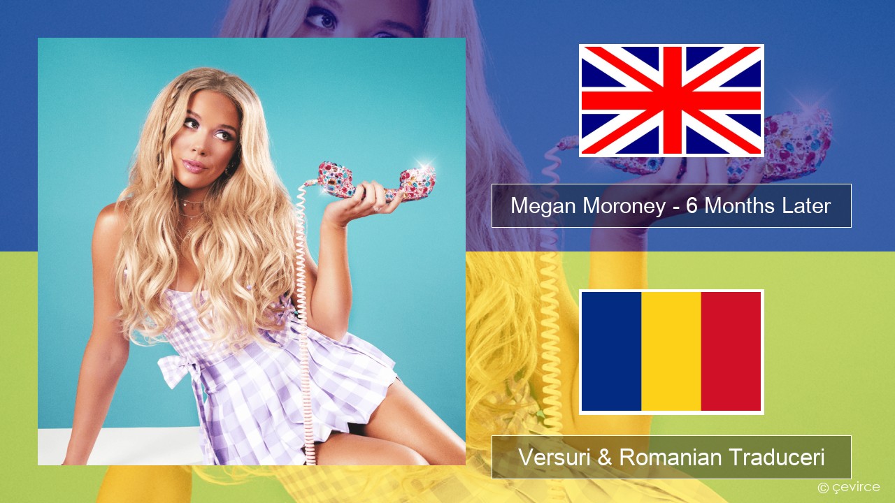 Megan Moroney – 6 Months Later Română Versuri & Romanian Traduceri