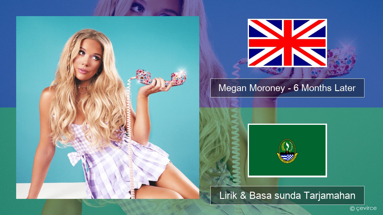 Megan Moroney – 6 Months Later Basa inggris Lirik & Basa sunda Tarjamahan