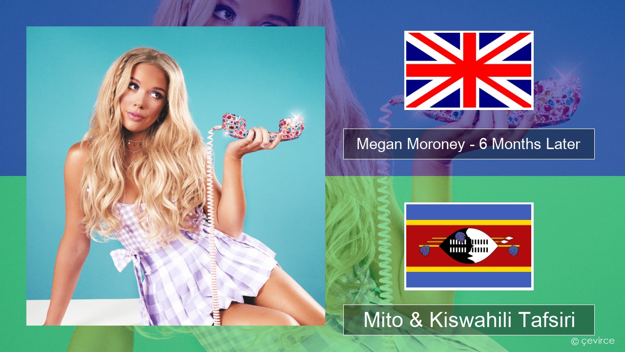Megan Moroney – 6 Months Later Englishen Mito & Kiswahili Tafsiri