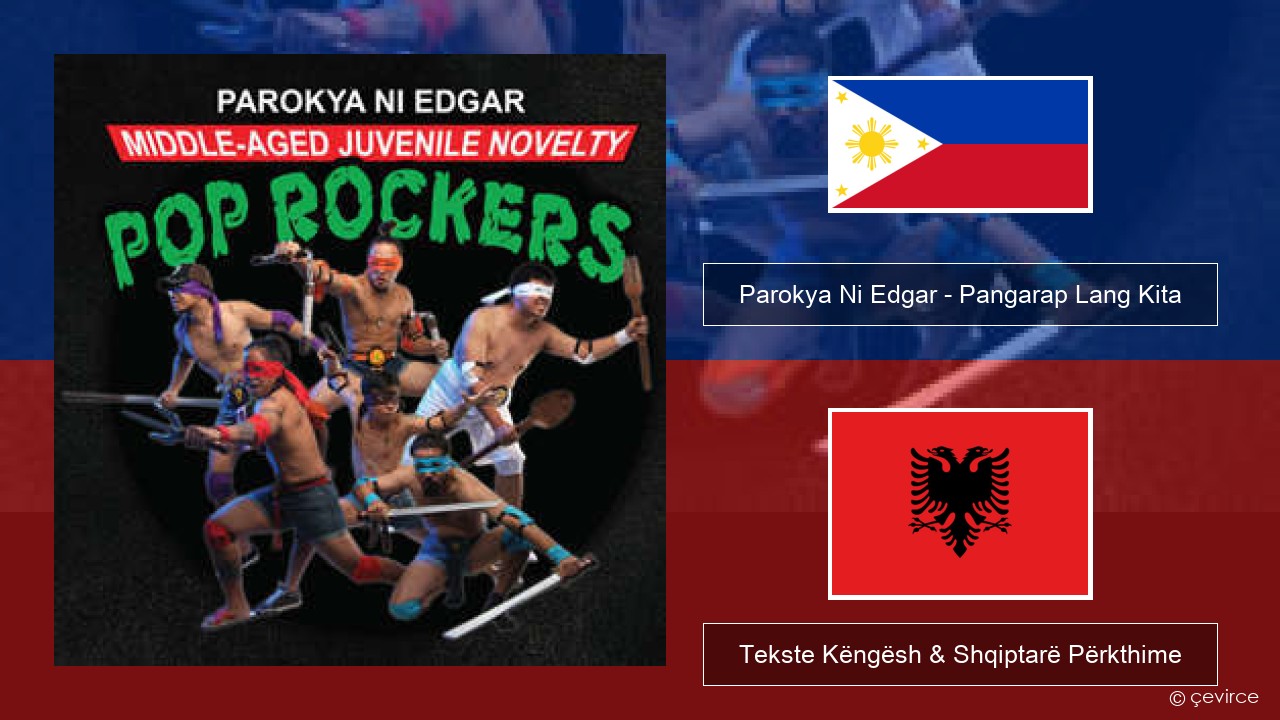 Parokya Ni Edgar – Pangarap Lang Kita Tagalog Tekste Këngësh & Shqiptarë Përkthime