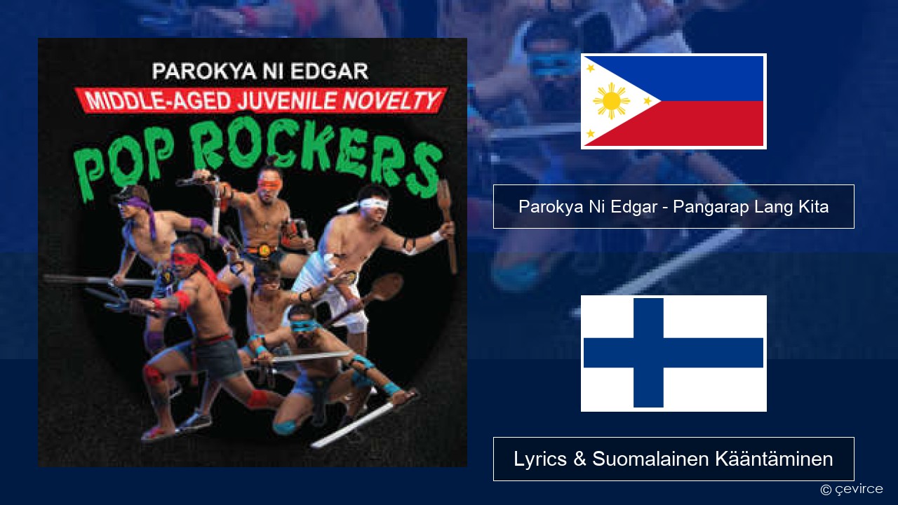 Parokya Ni Edgar – Pangarap Lang Kita Tagalog Lyrics & Suomalainen Kääntäminen
