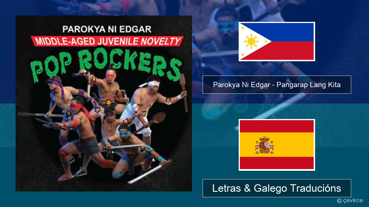 Parokya Ni Edgar – Pangarap Lang Kita Tagalo Letras & Galego Traducións