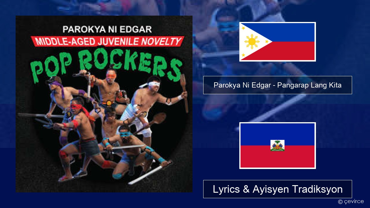 Parokya Ni Edgar – Pangarap Lang Kita Tagalog Lyrics & Ayisyen Tradiksyon