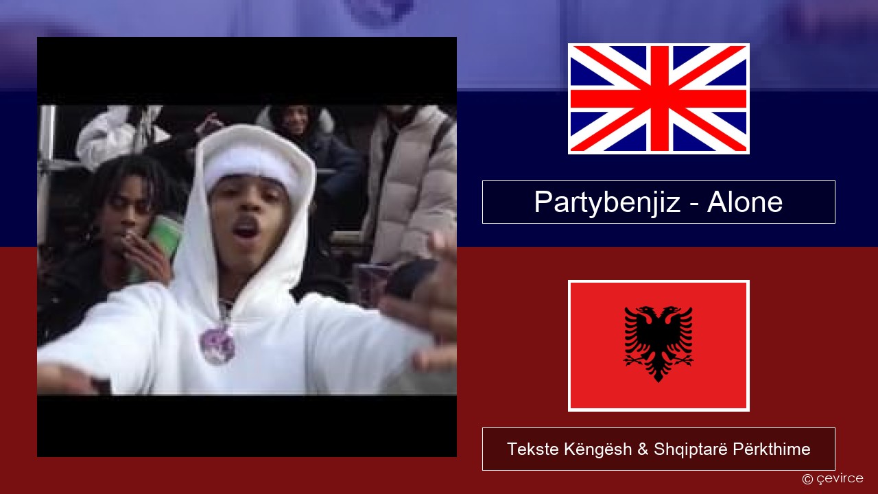 Partybenjiz – Alone Anglisht Tekste Këngësh & Shqiptarë Përkthime