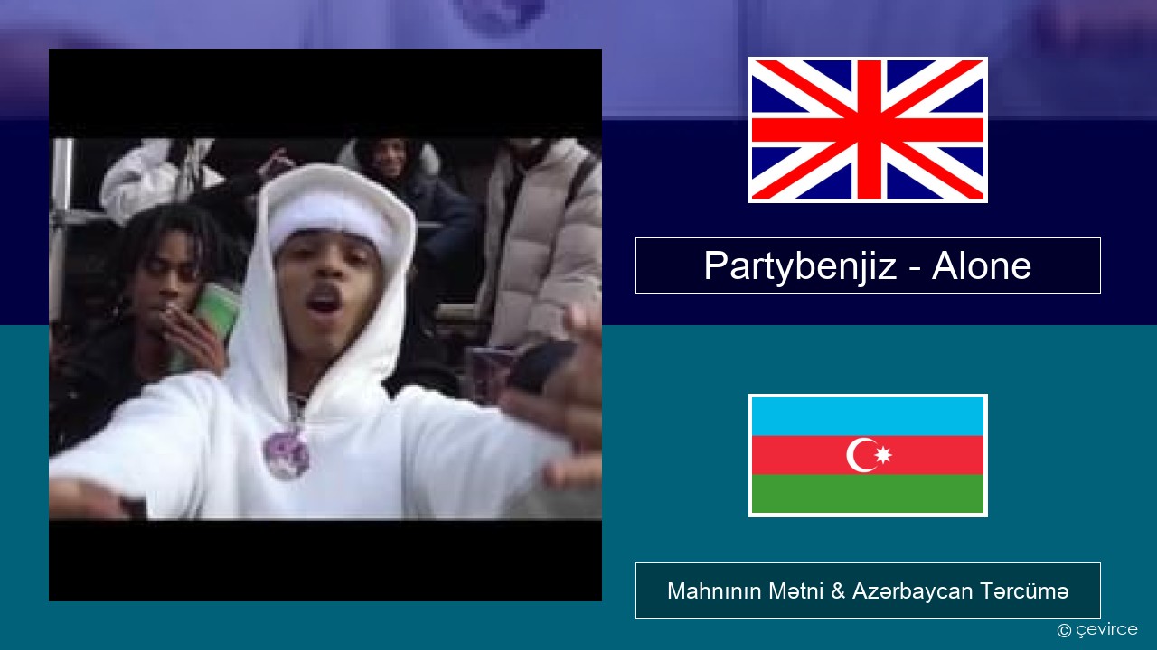 Partybenjiz – Alone İngilis dili Mahnının Mətni & Azərbaycan Tərcümə