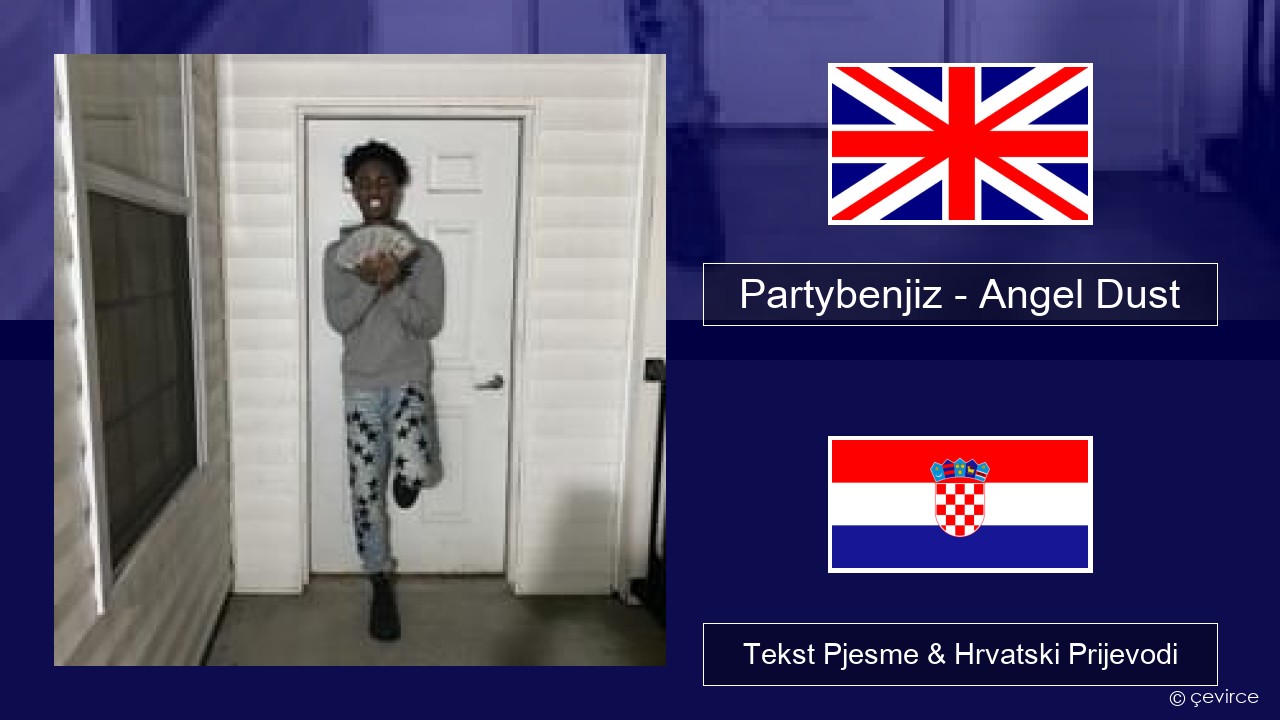 Partybenjiz – Angel Dust Engleski Tekst Pjesme & Hrvatski Prijevodi