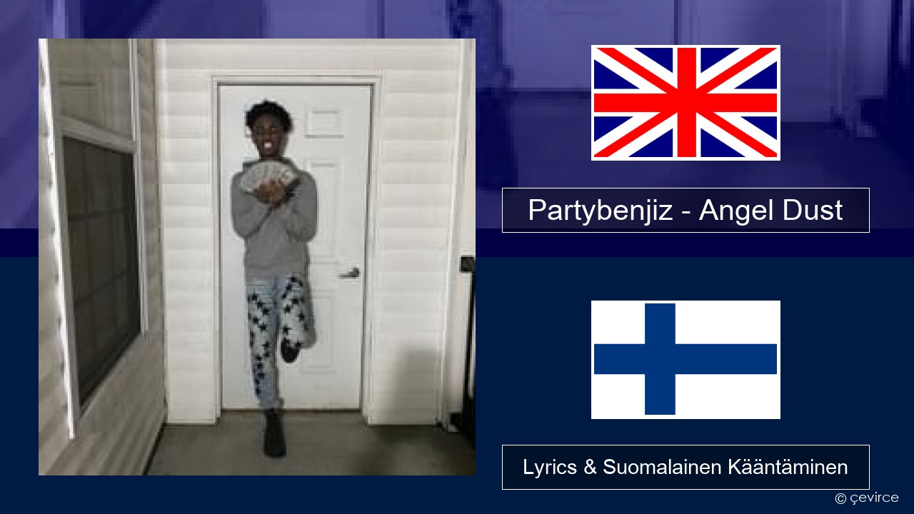 Partybenjiz – Angel Dust Englanti Lyrics & Suomalainen Kääntäminen