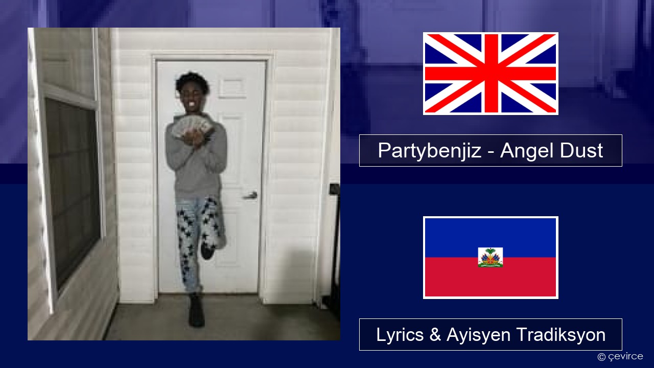 Partybenjiz – Angel Dust Angle Lyrics & Ayisyen Tradiksyon