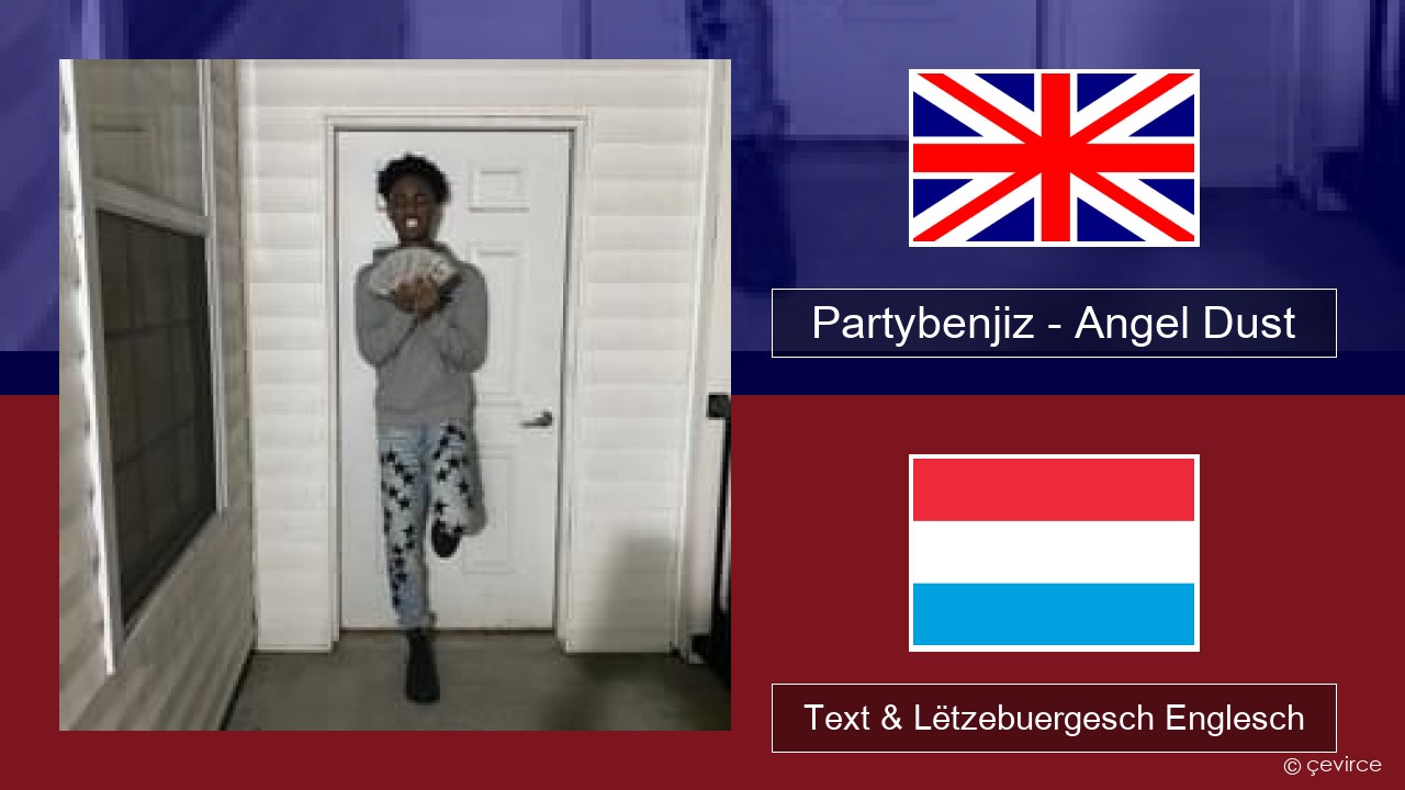 Partybenjiz – Angel Dust Englisch Text & Lëtzebuergesch Englesch