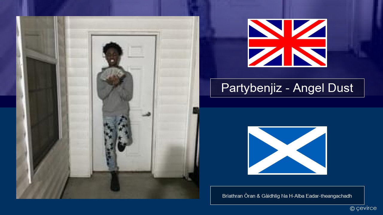 Partybenjiz – Angel Dust Gaelic Briathran Òran & Gàidhlig Na H-Alba Eadar-theangachadh