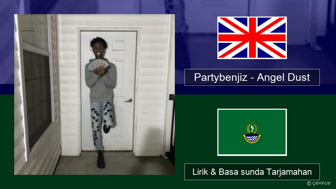 Partybenjiz – Angel Dust Basa inggris Lirik & Basa sunda Tarjamahan