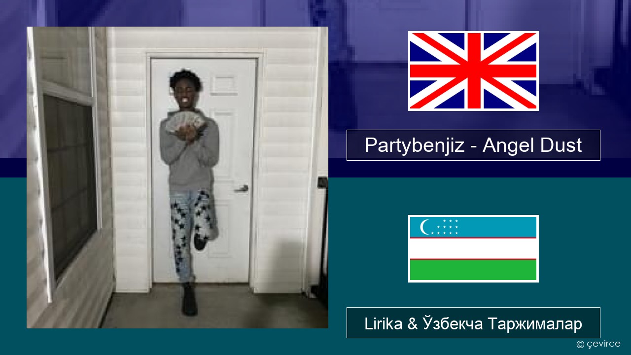 Partybenjiz – Angel Dust Инглиз тили Lirika & Ўзбекча (Кирил) Таржималар