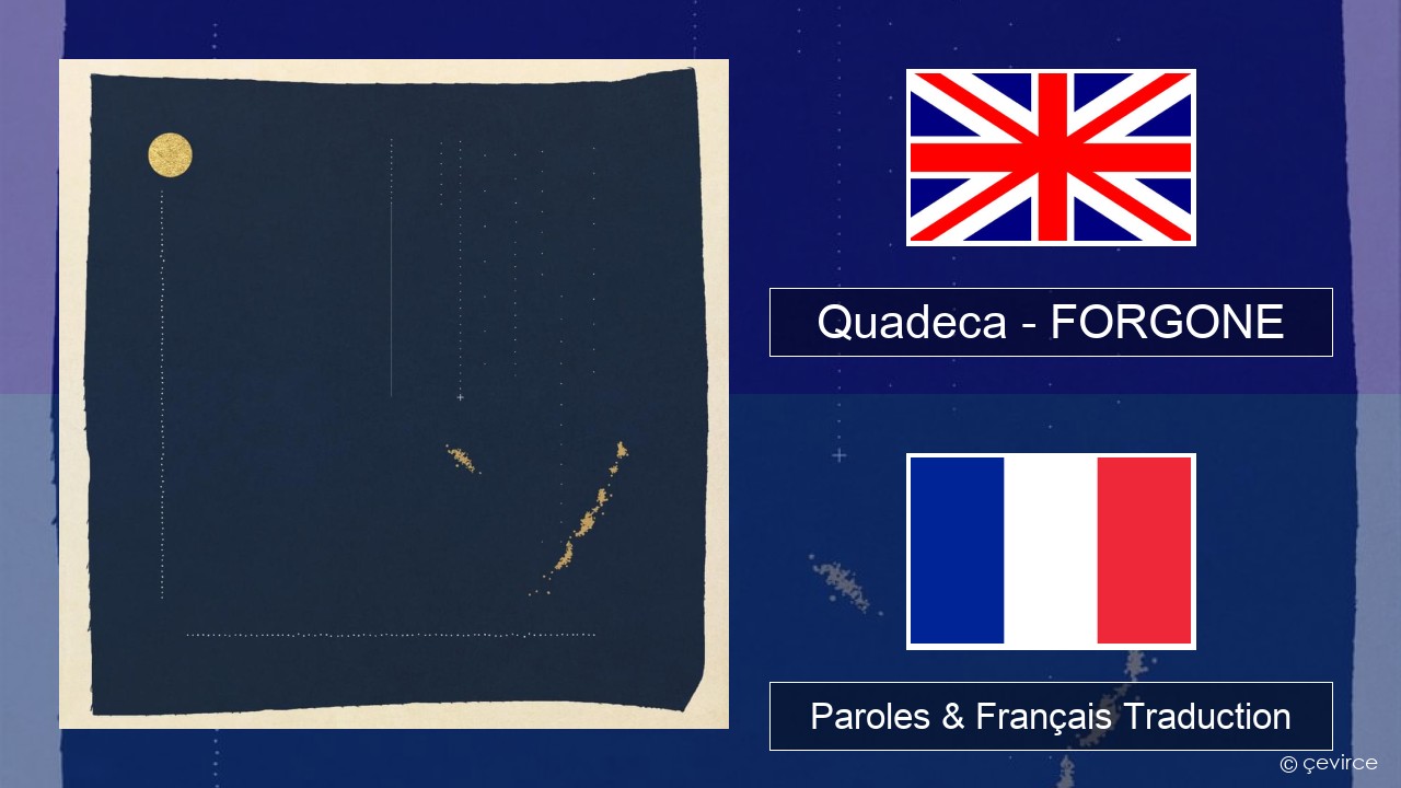 Quadeca – FORGONE Anglais Paroles & Français Traduction