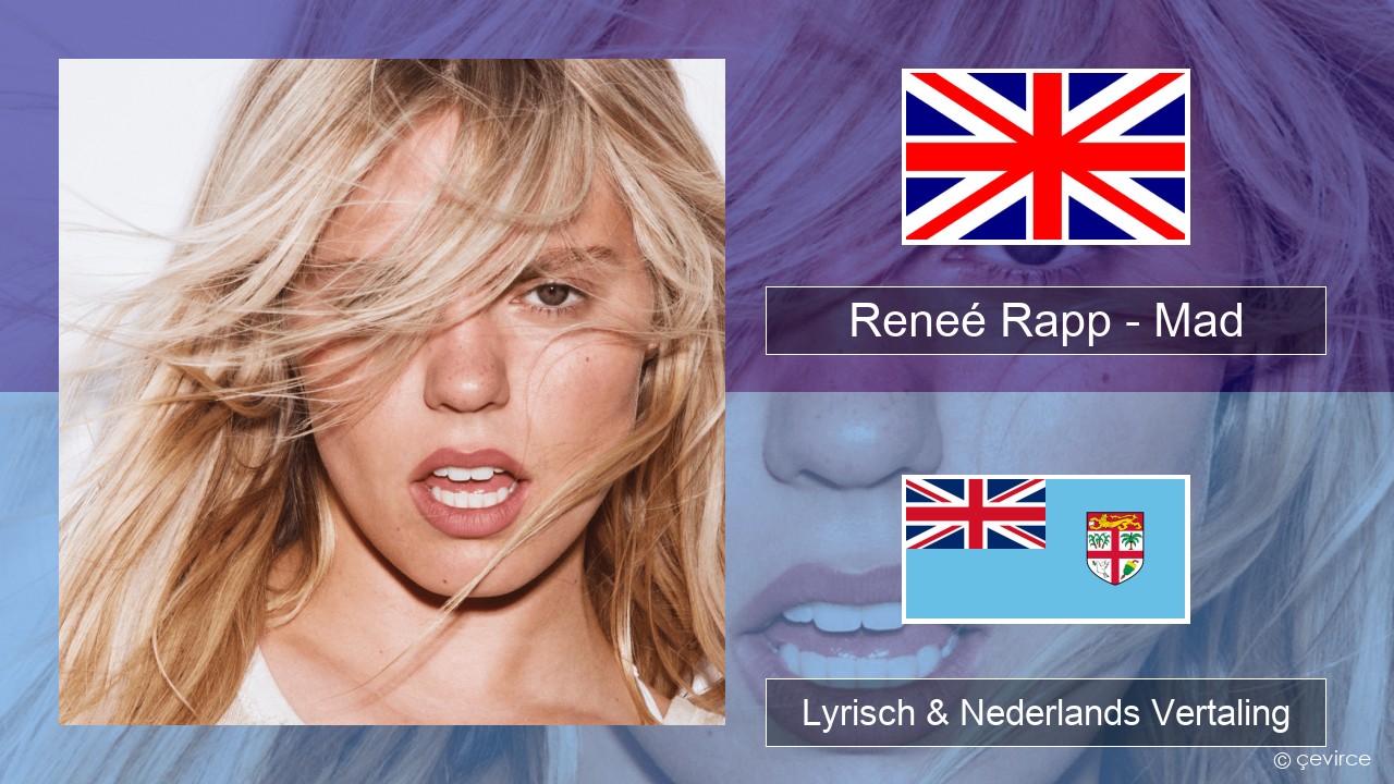 Reneé Rapp – Mad Engels Lyrisch & Nederlands Vertaling