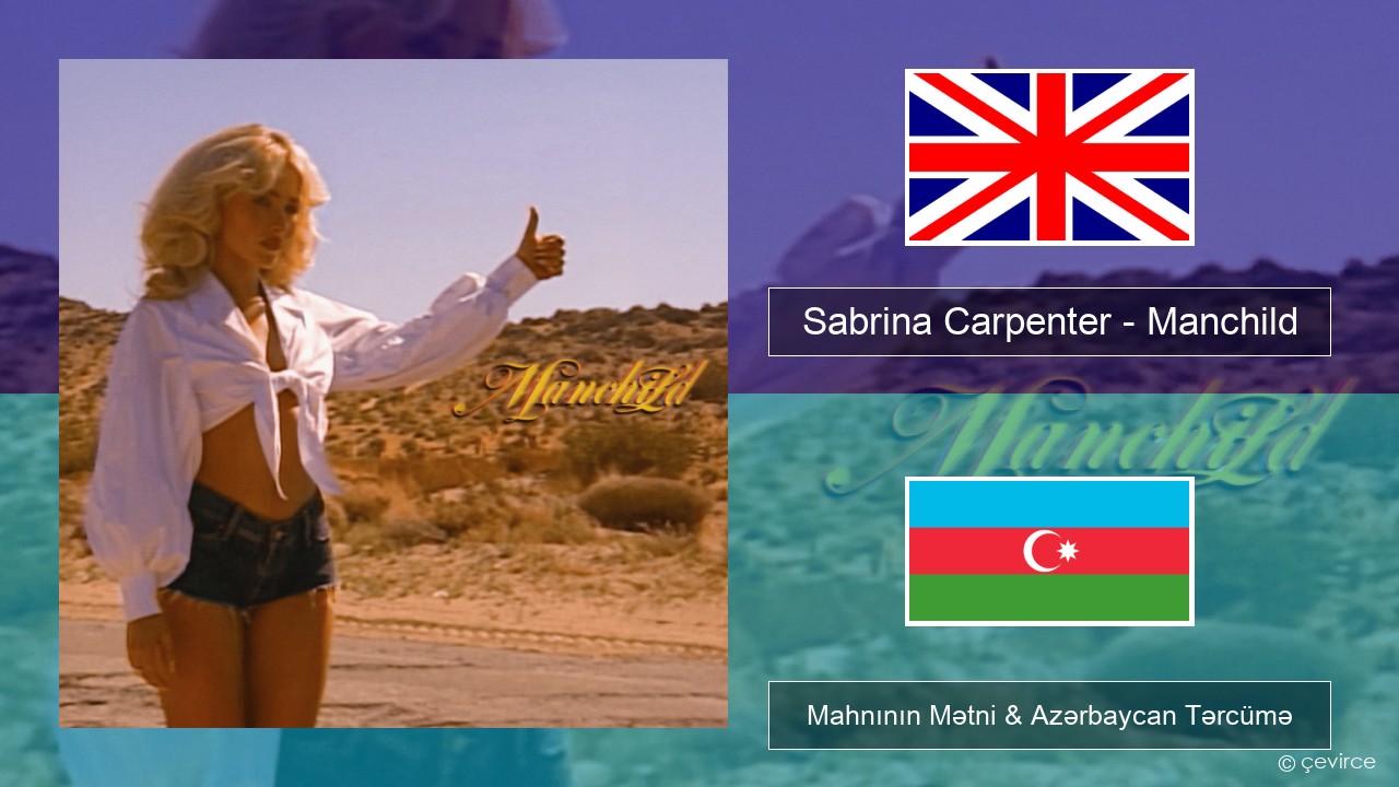 Sabrina Carpenter – Manchild İngilis dili Mahnının Mətni & Azərbaycan Tərcümə