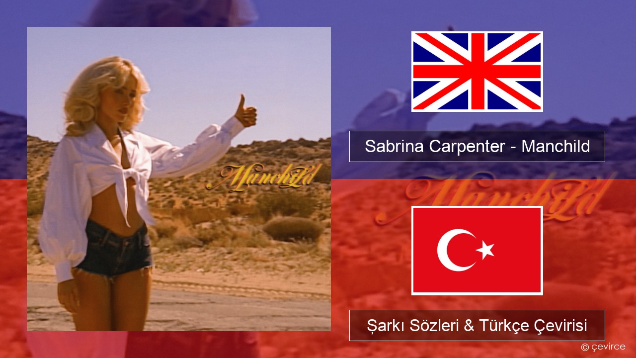 Sabrina Carpenter – Manchild İngilizce Şarkı Sözleri & Türkçe Çevirisi