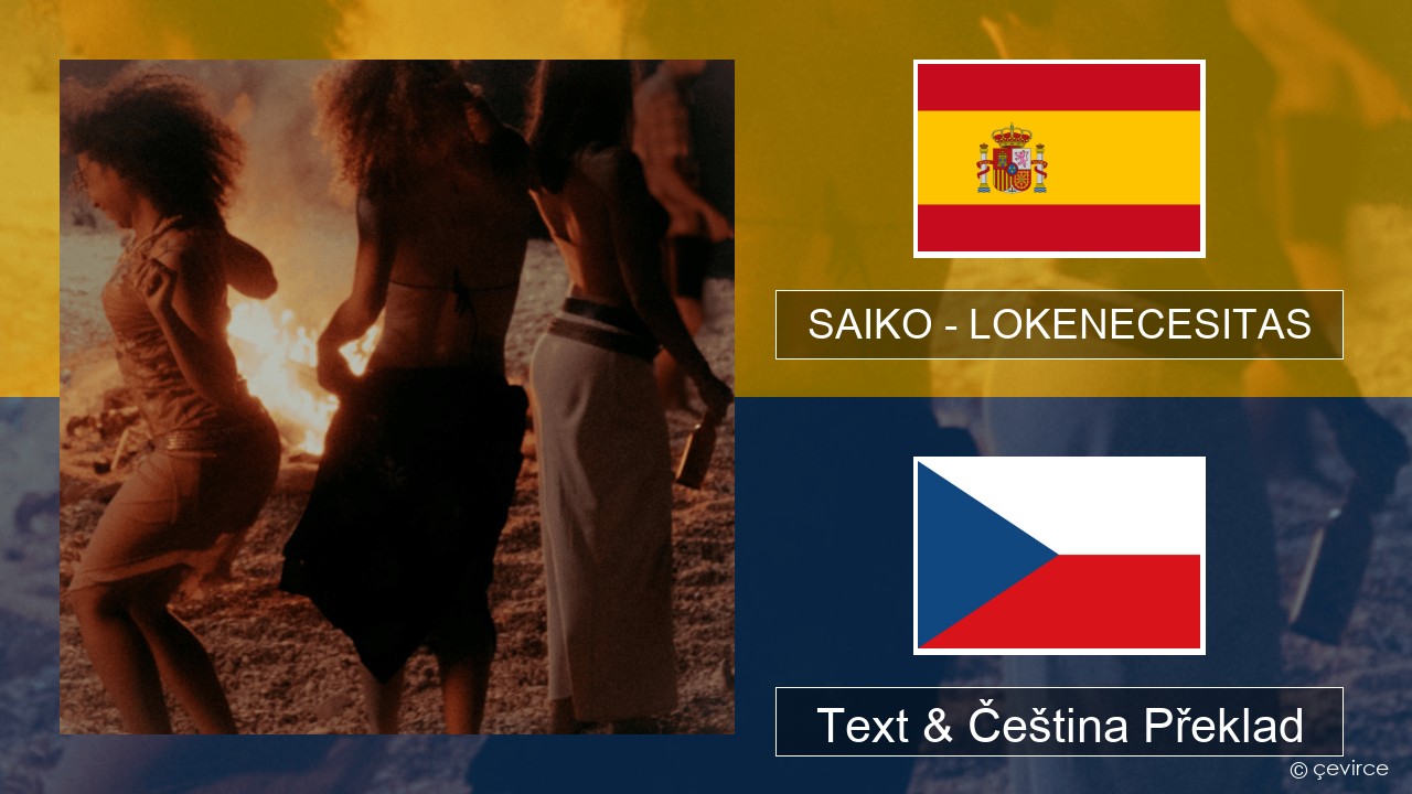 SAIKO – LOKENECESITAS Španělský Text & Čeština Překlad