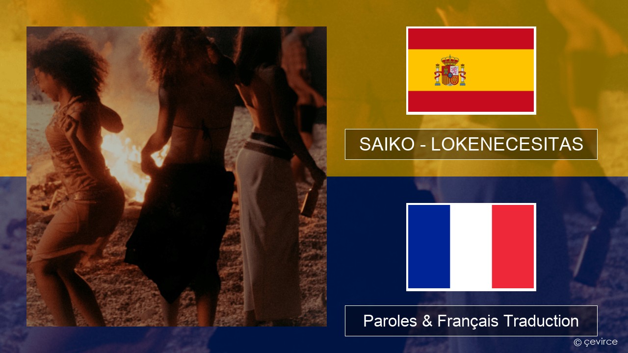 SAIKO – LOKENECESITAS Espagnol Paroles & Français Traduction
