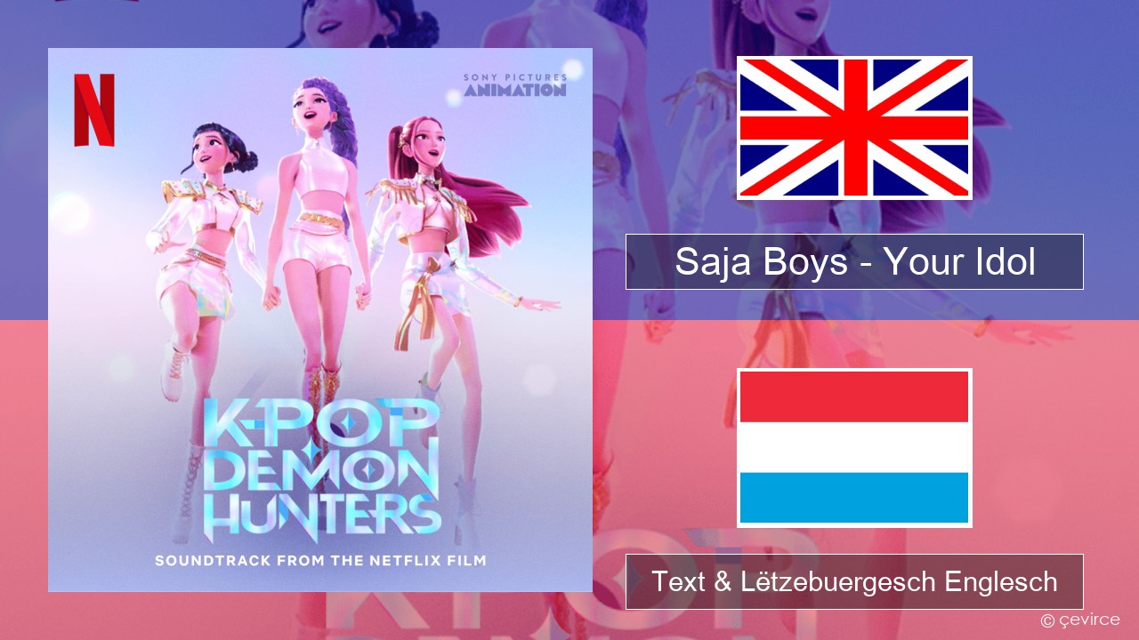 Saja Boys – Your Idol Englisch Text & Lëtzebuergesch Englesch