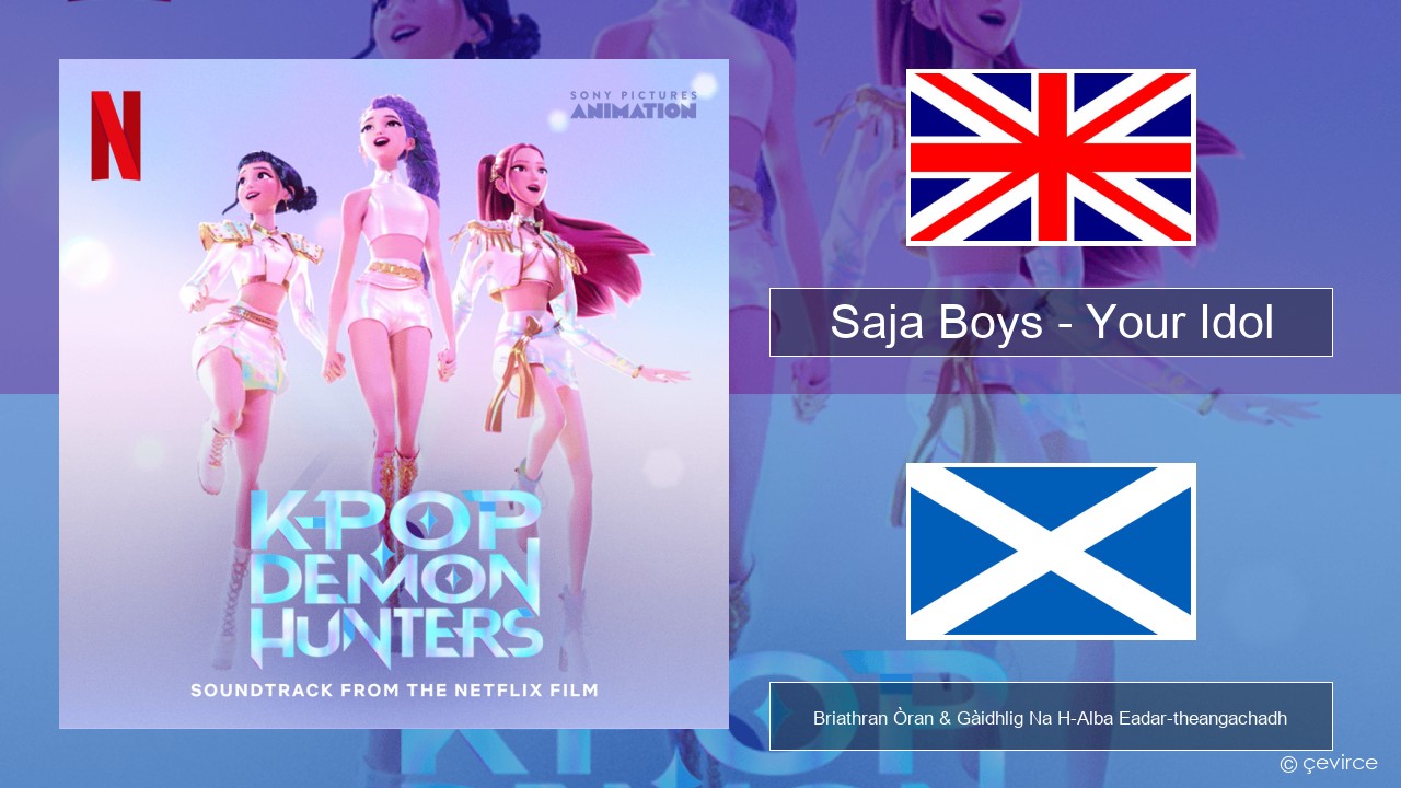 Saja Boys – Your Idol Gaelic Briathran Òran & Gàidhlig Na H-Alba Eadar-theangachadh