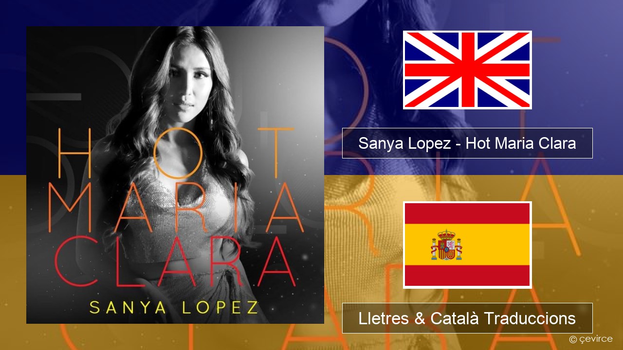 Sanya Lopez – Hot Maria Clara Anglès Lletres & Català Traduccions