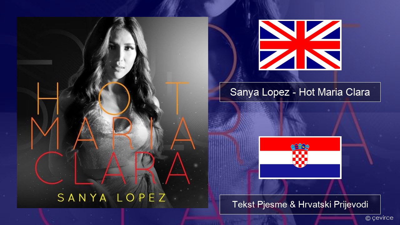 Sanya Lopez – Hot Maria Clara Engleski Tekst Pjesme & Hrvatski Prijevodi