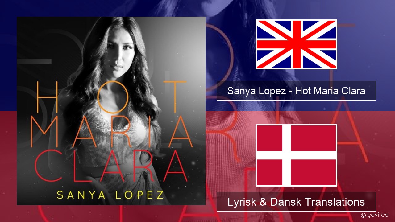 Sanya Lopez – Hot Maria Clara Engelsk Lyrisk & Dansk Translations