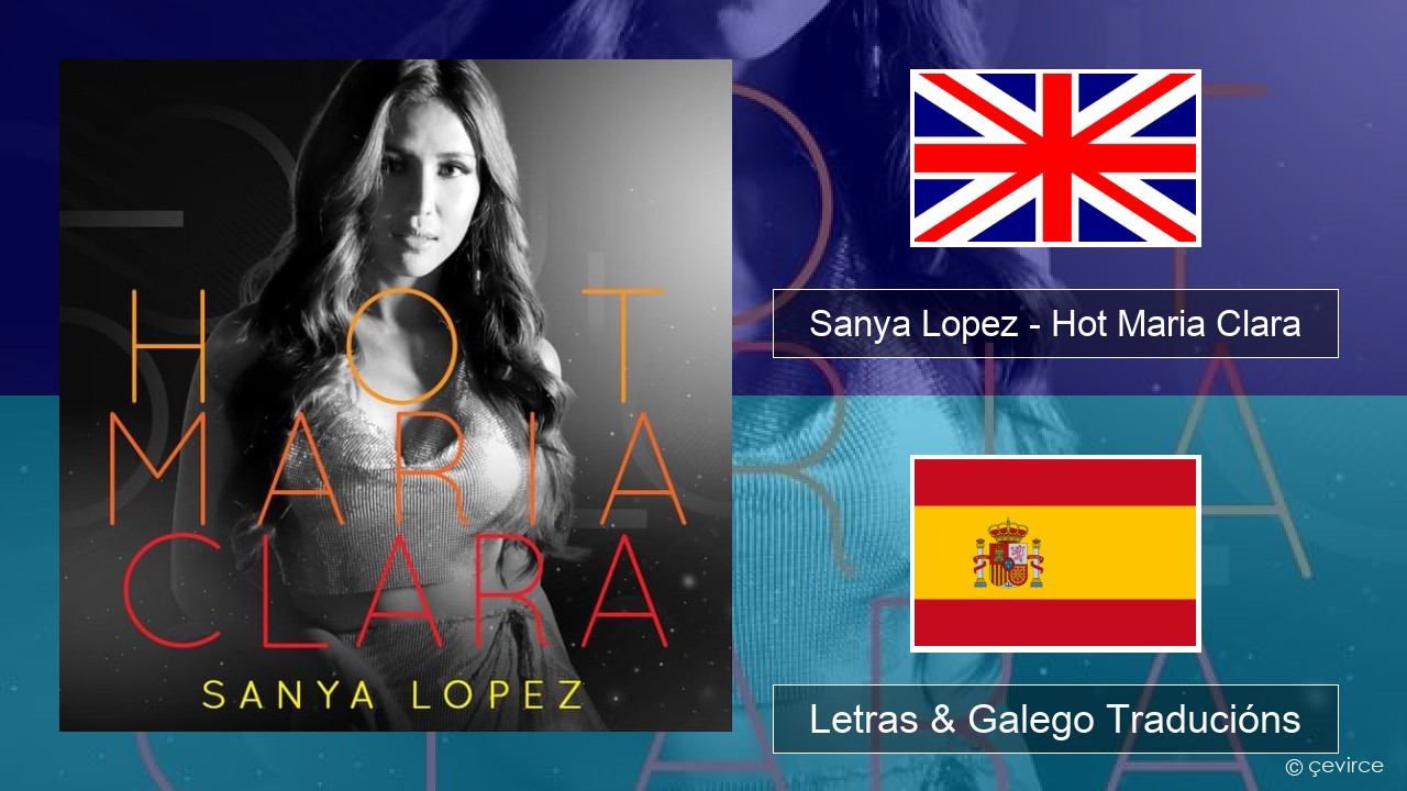 Sanya Lopez – Hot Maria Clara Inglés Letras & Galego Traducións