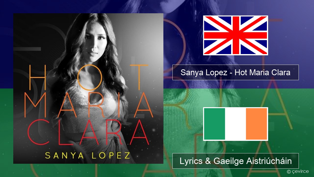 Sanya Lopez – Hot Maria Clara Béarla Lyrics & Gaeilge Aistriúcháin