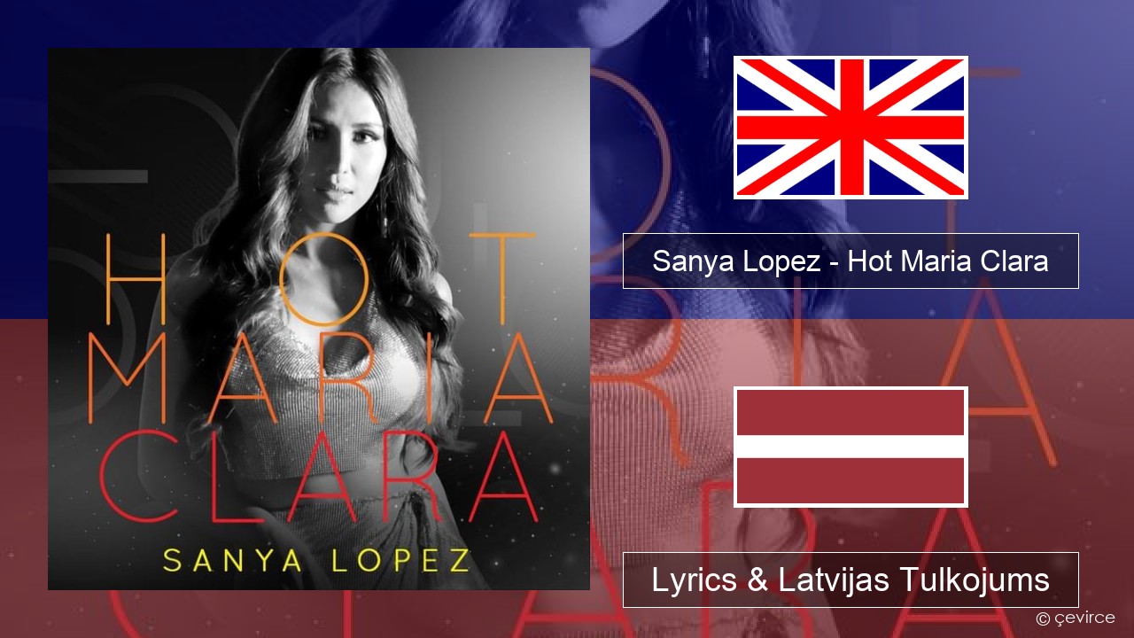 Sanya Lopez – Hot Maria Clara Angļu Lyrics & Latvijas Tulkojums