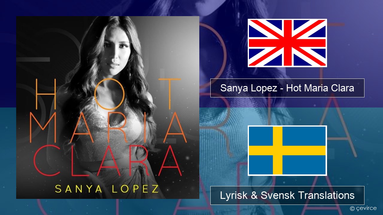 Sanya Lopez – Hot Maria Clara Engelsk Lyrisk & Svensk Translations