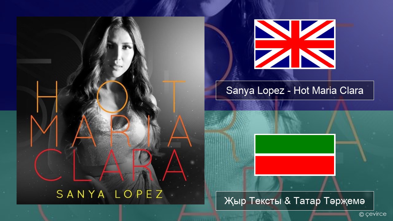 Sanya Lopez – Hot Maria Clara Инглизчә Җыр Тексты & Татар Тәрҗемә