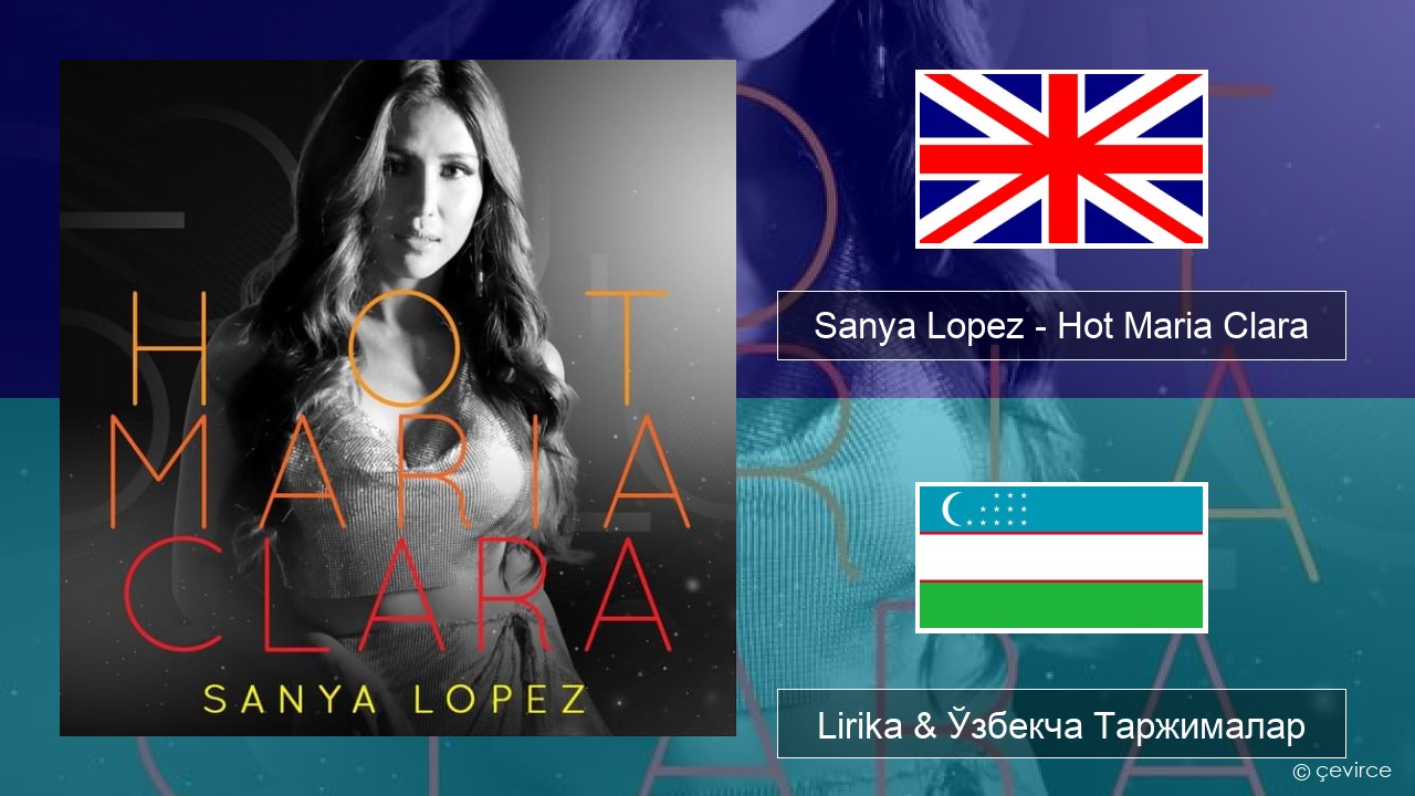 Sanya Lopez – Hot Maria Clara Инглиз тили Lirika & Ўзбекча (Кирил) Таржималар
