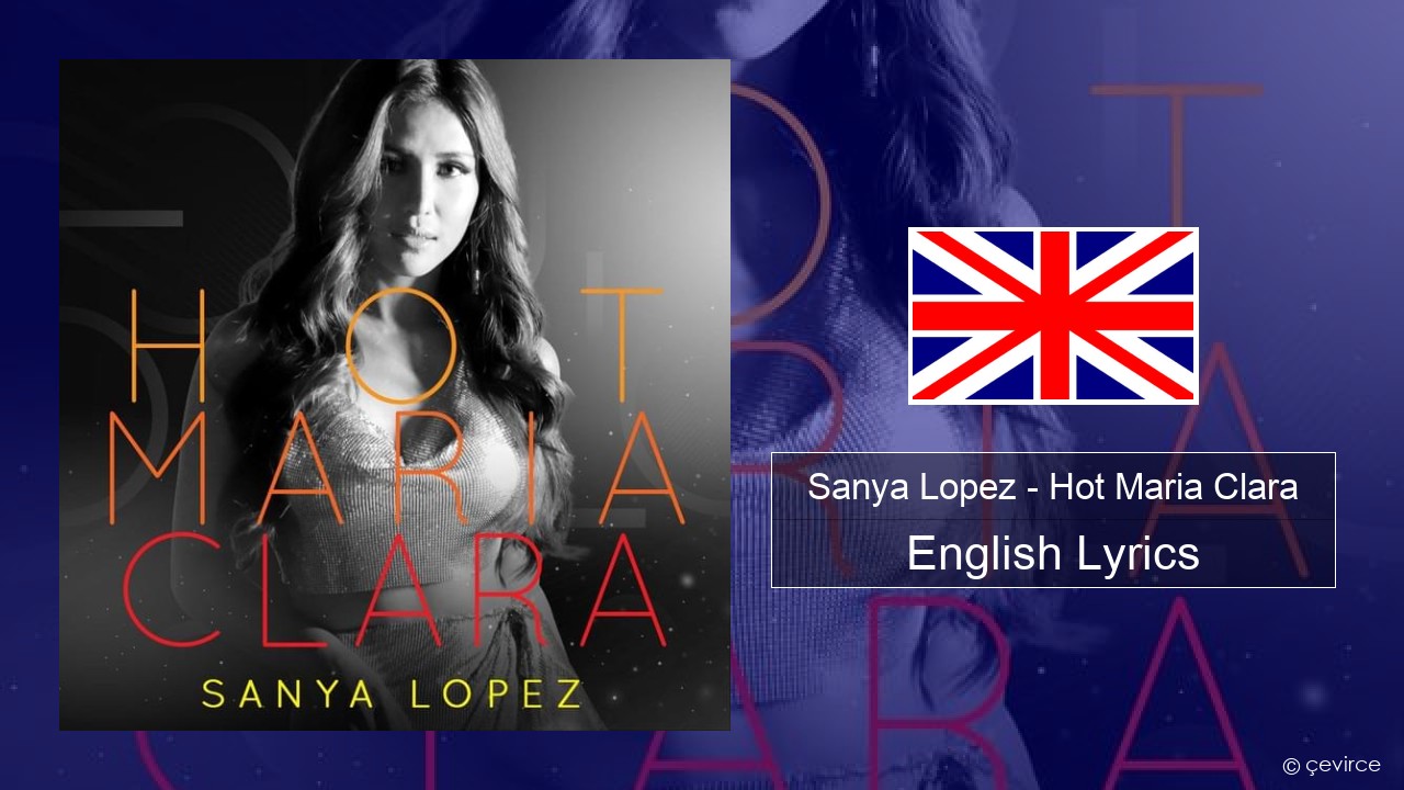 Sanya Lopez – Hot Maria Clara English Lyrics