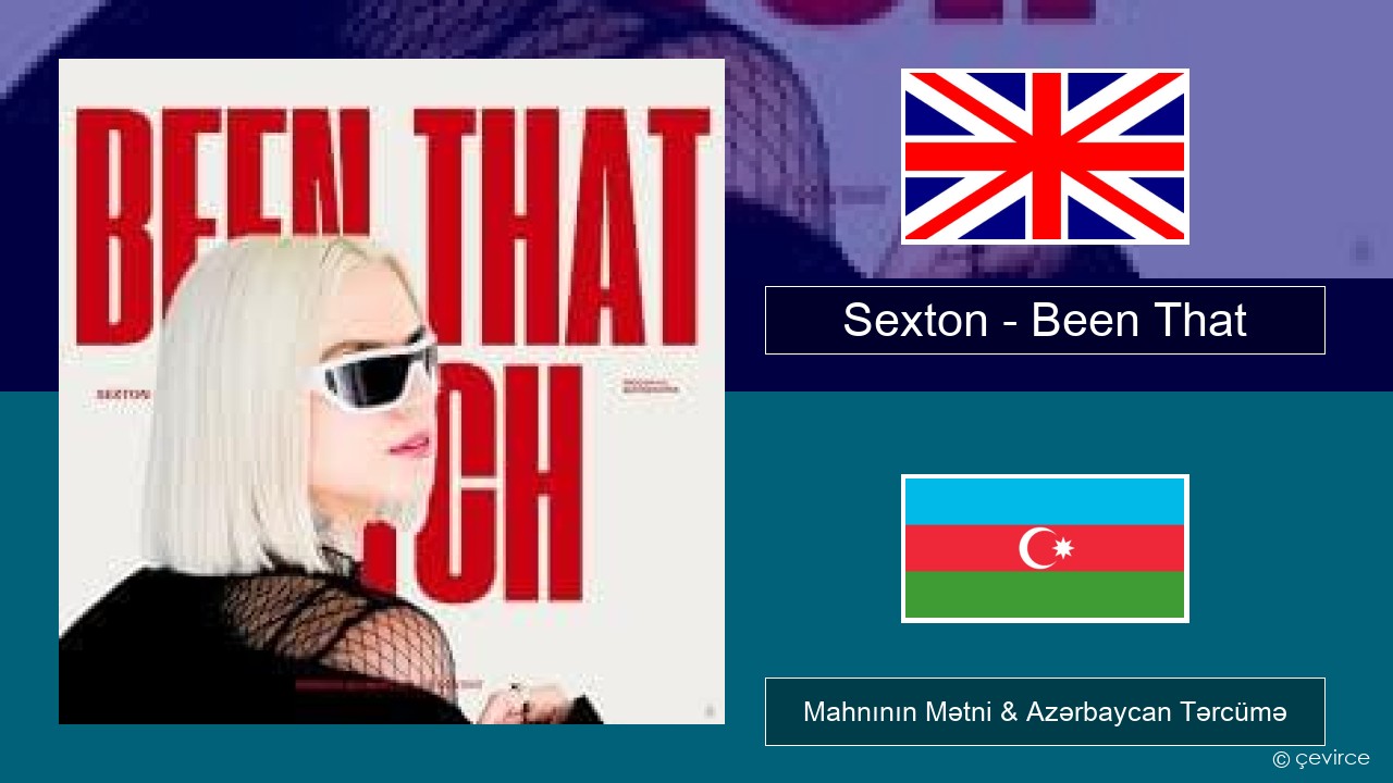 Sexton – Been That İngilis dili Mahnının Mətni & Azərbaycan Tərcümə