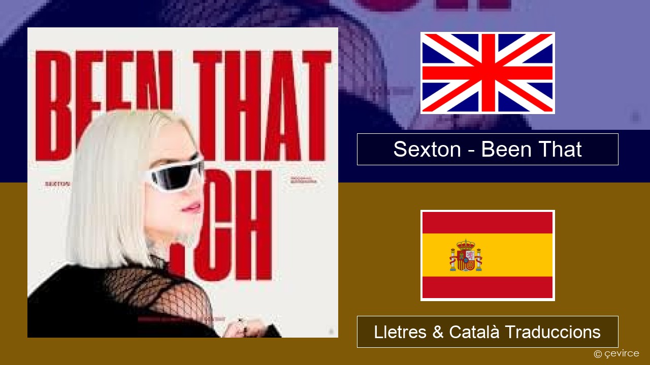 Sexton – Been That Anglès Lletres & Català Traduccions