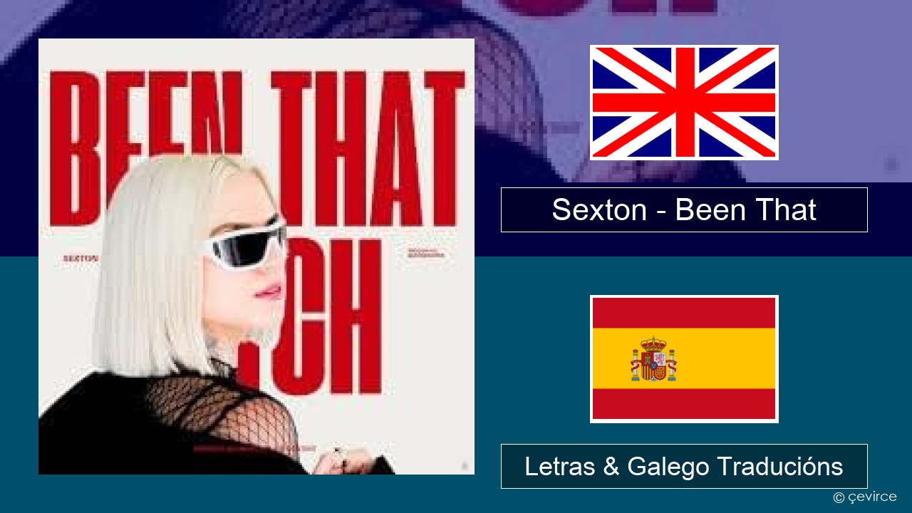 Sexton – Been That Inglés Letras & Galego Traducións