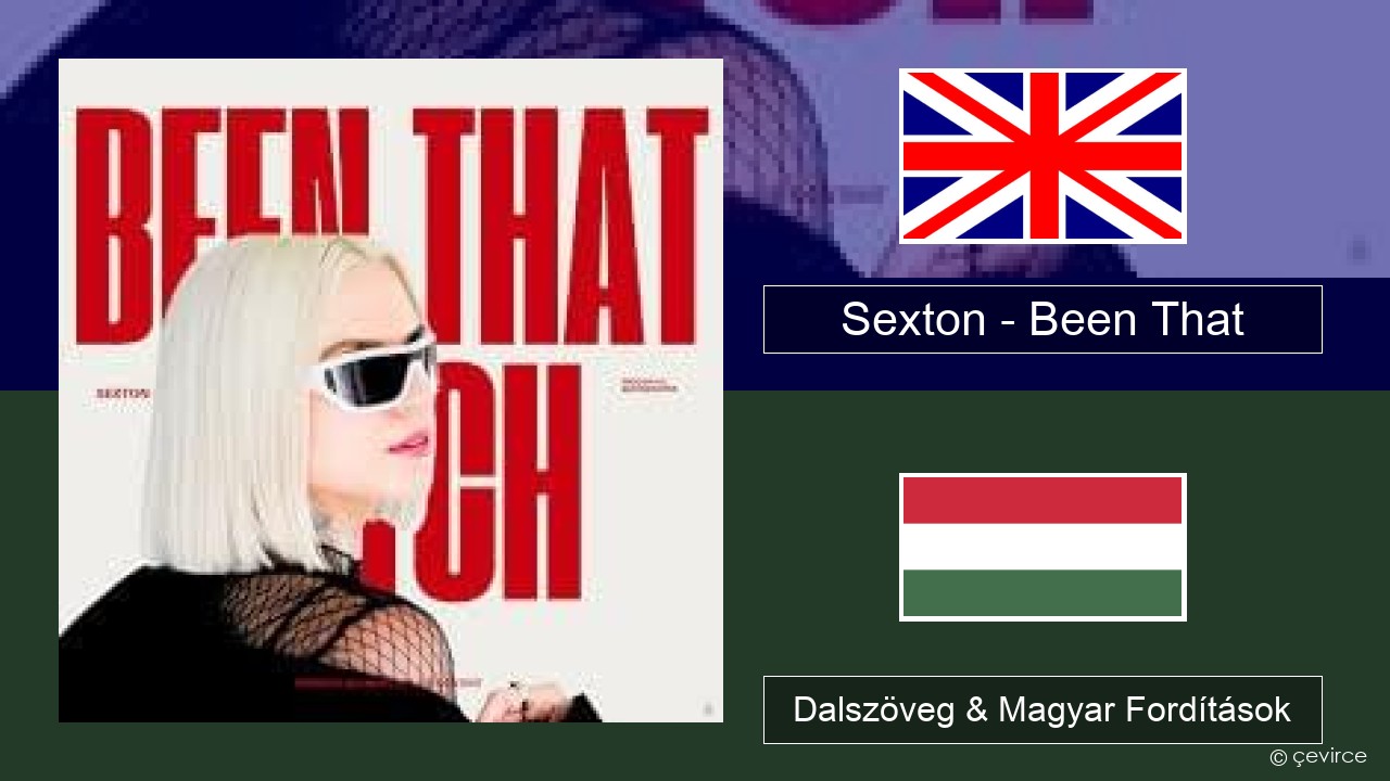 Sexton – Been That Magyar Dalszöveg & Magyar Fordítások