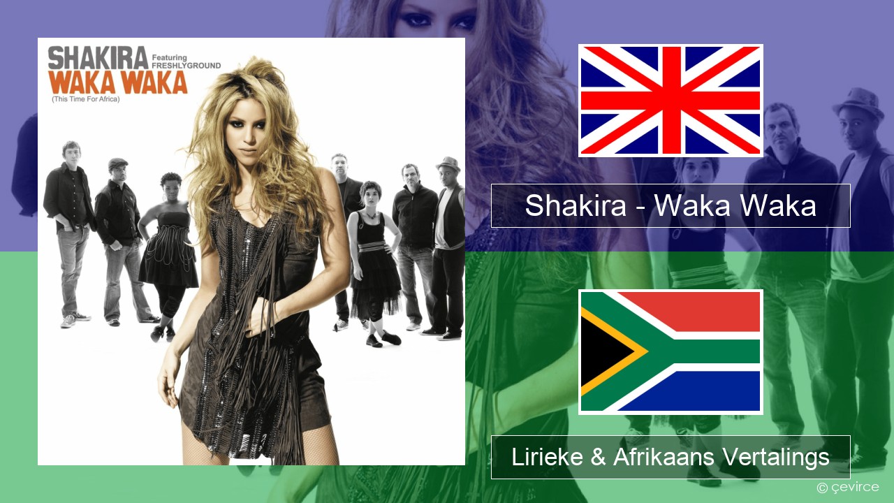 Shakira – Waka Waka (This Time for Africa) Engels Lirieke & Afrikaans Vertalings