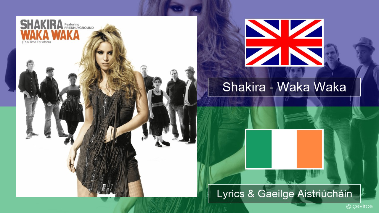 Shakira – Waka Waka (This Time for Africa) Béarla Lyrics & Gaeilge Aistriúcháin
