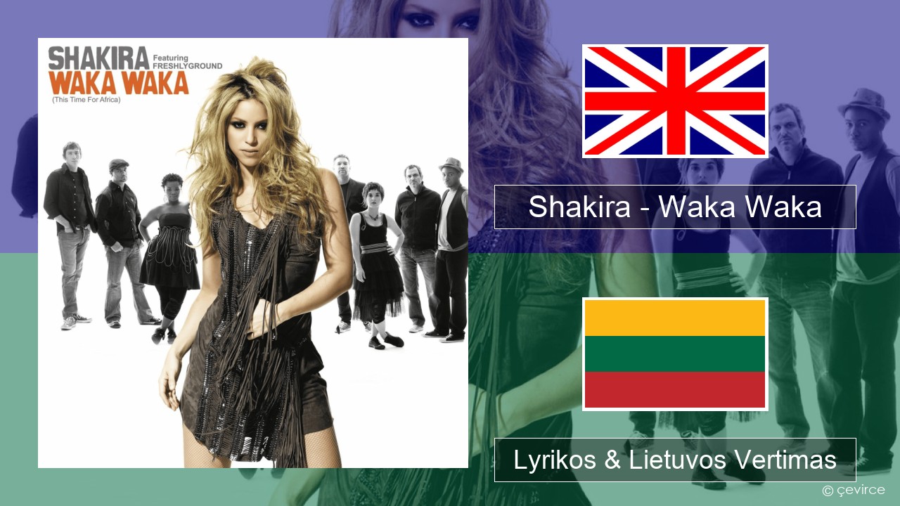 Shakira – Waka Waka (This Time for Africa) Anglų Lyrikos & Lietuvos Vertimas