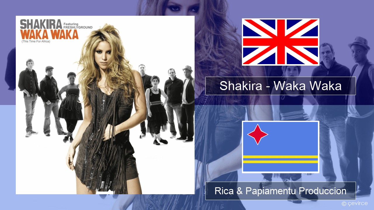 Shakira – Waka Waka (This Time for Africa) Ing Rica & Papiamentu Produccion