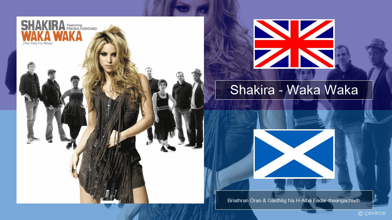 Shakira – Waka Waka (This Time for Africa) Gaelic Briathran Òran & Gàidhlig Na H-Alba Eadar-theangachadh