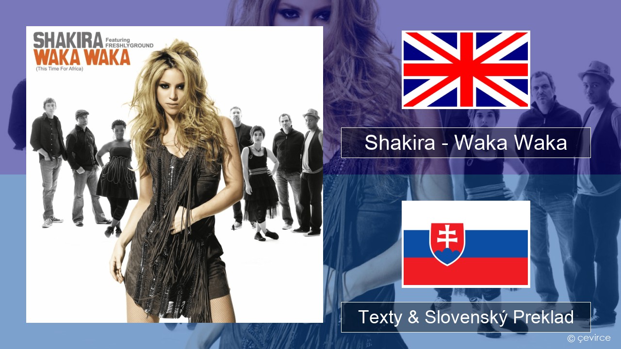 Shakira – Waka Waka (This Time for Africa) Anglický Texty & Slovenský Preklad
